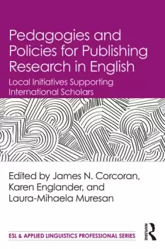 Image of Pedagogies and Policies for Publishing Research in EnglishLocal Initiatives Supporting International Scholars