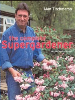 Image of The Complete Supergardener by Alan Titchmarsh and Alan Titchmarsh Hardback