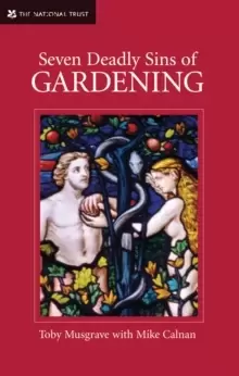 Image of Seven Deadly Sins of Gardening : With the Vices and Virtues of its Gardeners