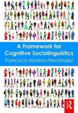 Image of A framework for cognitive sociolinguistics by Francisco Moreno-Fernandez