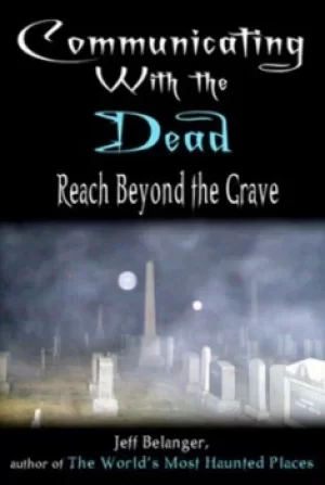 Image of Communicating with the dead by Jeff Belanger
