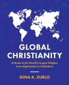 Image of Global Christianity : A Guide to the World's Largest Religion from Afghanistan to Zimbabwe
