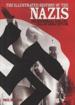 Image of The Illustrated History of the Nazis by Paul Roland Paperback