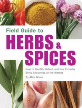 Image of Field Guide to Herbs and Spices by Aliza Green Paperback