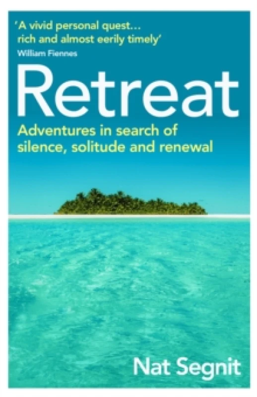 Image of Retreat : Adventures in Search of Silence, Solitude and Renewal Paperback / softback