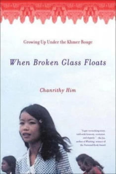 Image of When Broken Glass Floats by Chanrithy Him Book