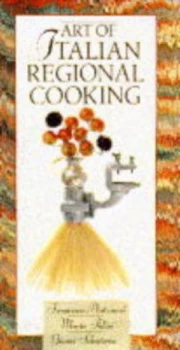 Image of Art of Italian Regional Cooking by Francesco Antonucci and Marta Pulini and Gianni Salvaterra Book