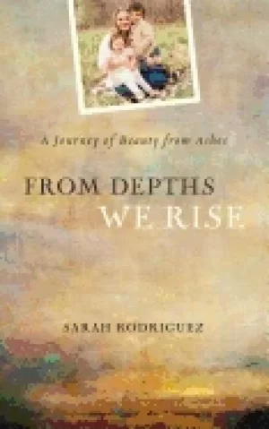 Image of from depths we rise a journey of beauty from ashes