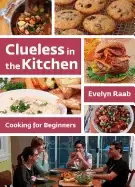 Image of clueless in the kitchen cooking for beginners