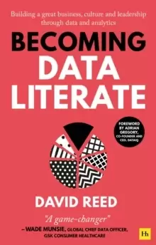 Image of Becoming Data Literate : Building a great business, culture and leadership through data and analytics