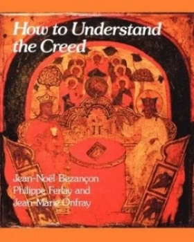 Image of How to Understand the Creed by Jean-Noel Bezancon Book