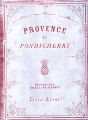 Image of Provence to Pondicherry by Tessa Kiros