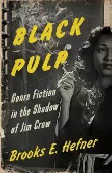 Image of Black Pulp : Genre Fiction in the Shadow of Jim Crow