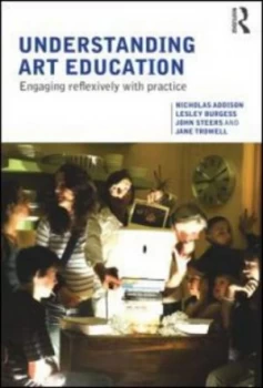 Image of Understanding Art Education by Nicholas Addison Paperback