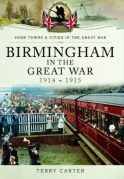 Image of Birmingham in the Great War by Terry Carter