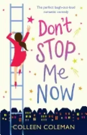 Image of dont stop me now the perfect laugh out loud romantic comedy