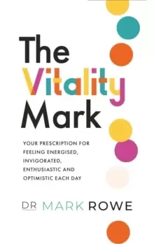 Image of The Vitality Mark : Your prescription for feeling energised, invigorated, enthusiastic and optimistic each day