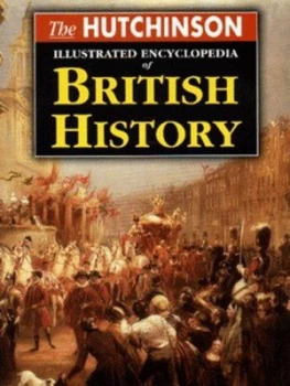 Image of The Hutchinson Illustrated Encyclopedia of British History Paperback