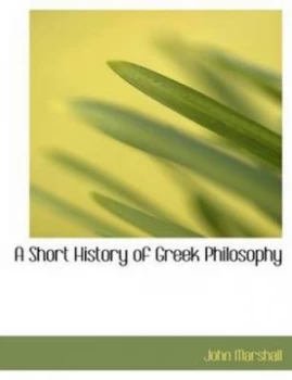Image of A Short History of Greek Philosophy by John Marshall Hardback