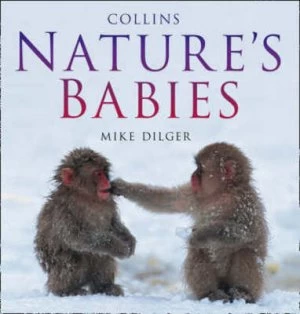 Image of Natures Babies by Mike Dilger Hardback