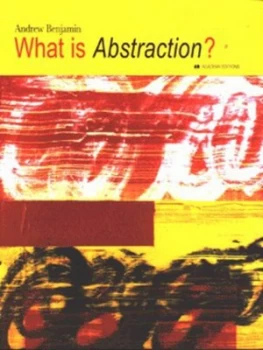 Image of What Is Abstraction by Andrew Benjamin Hardback