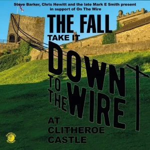 Image of The Fall – Take It Down To The Wire At Clitheroe Castle Vinyl