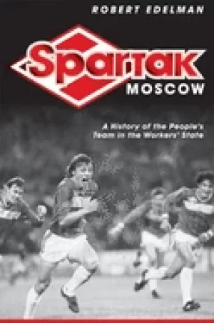 Image of spartak moscow a history of the peoples team in the workers state