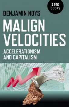 Image of Malign Velocities by Benjamin Noys Paperback