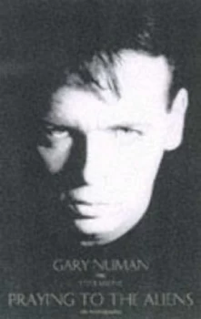 Image of Praying to the Aliens by Gary Numan Hardback