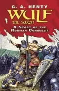Image of wulf the saxon a story of the norman conquest