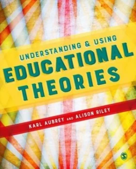 Image of Understanding and Using Educational Theories by Karl Aubrey Book