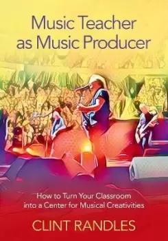 Image of Music Teacher as Music Producer by Clint Randles