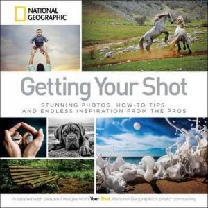 Image of Getting Your Shot by National Geographic Book