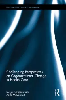Image of Challenging Perspectives on Organizational Change in Health Care