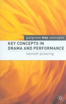 Image of Key Concepts in Drama and Performance by Kenneth Pickering Paperback