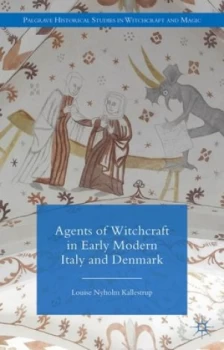 Image of Agents of Witchcraft in Early Modern Italy and Denmark by L. Kallestrup Hardback