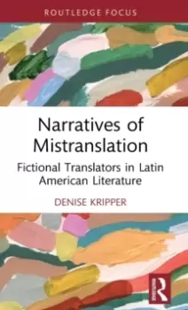 Image of Narratives of Mistranslation : Fictional Translators in Latin American Literature