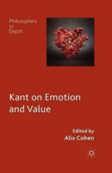 Image of Kant on Emotion and Value by A. Cohen Book