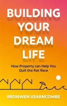 Image of Building your dream life by Bronwen Vearncombe