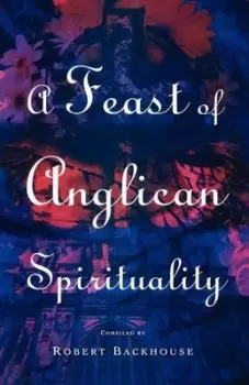 Image of A feast of Anglican spirituality by Robert Backhouse