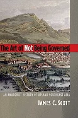 Image of art of not being governed an anarchist history of upland southeast asia