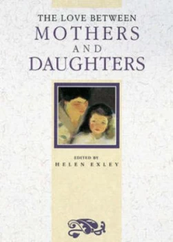 Image of The Love between Mothers and Daughters by Helen Exley Book
