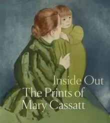Image of Inside Out: The Prints of Mary Cassatt