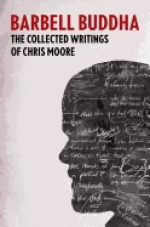 Image of barbell buddha the collected writings of chris moore