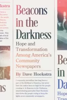 Image of Beacons in the Darkness : Hope and Transformation Among America's Community Newspapers