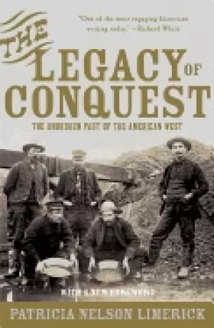 Image of legacy of conquest the unbroken past of the american west