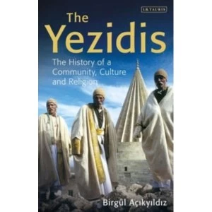 Image of The Yezidis : The History of a Community, Culture and Religion