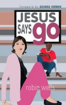 Image of Jesus Says Go by Robin Wells and Robin Wells Book