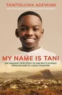 Image of my name is tani the amazing true story of one boys journey from refugee to