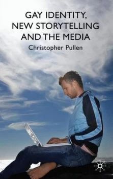Image of Gay Identity New Storytelling and the Media by C. Pullen Hardback
